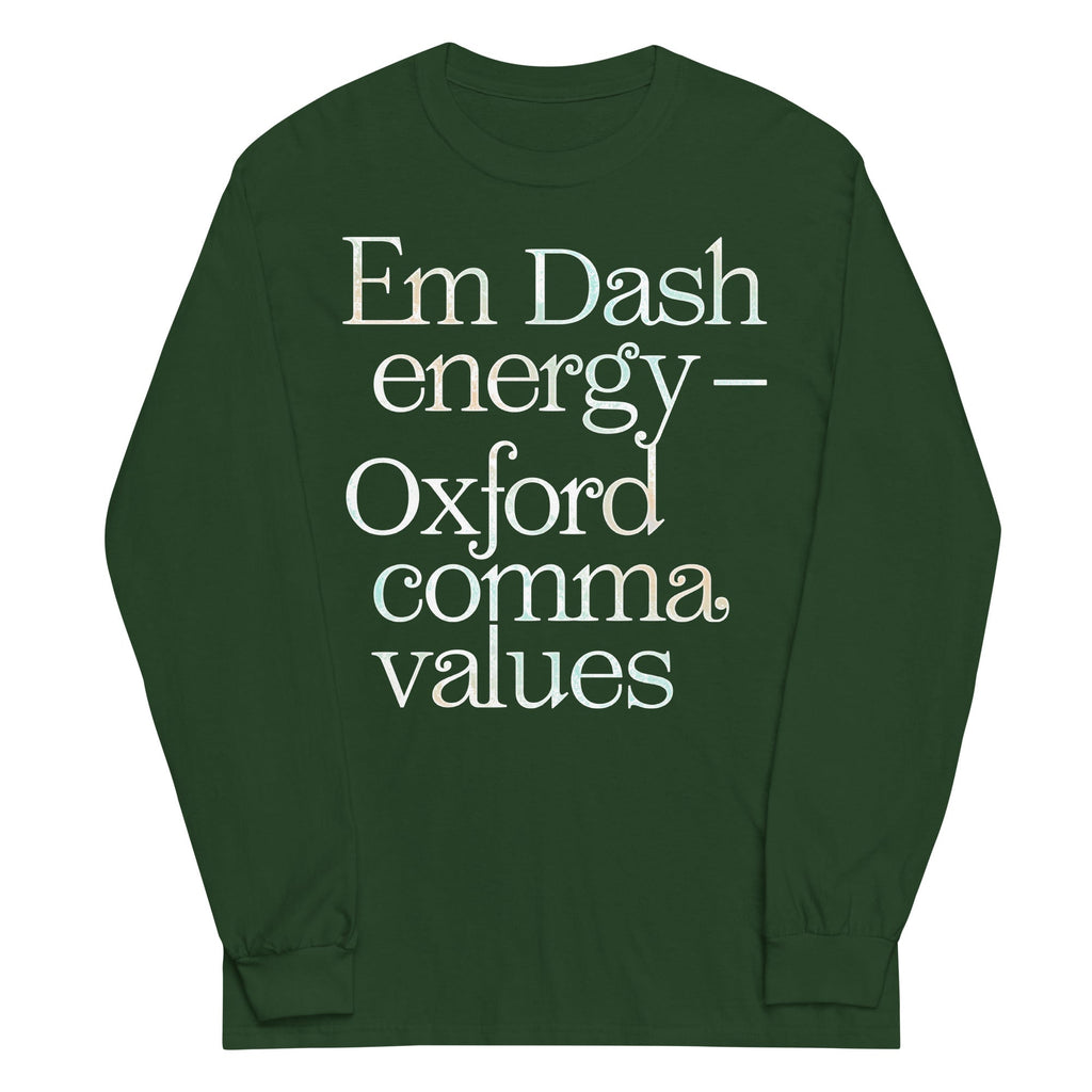 Em Dash Energy Oxford Comma Values Unisex Long Sleeve Tee