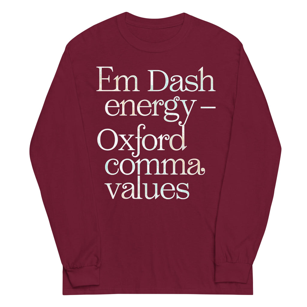 Em Dash Energy Oxford Comma Values Unisex Long Sleeve Tee