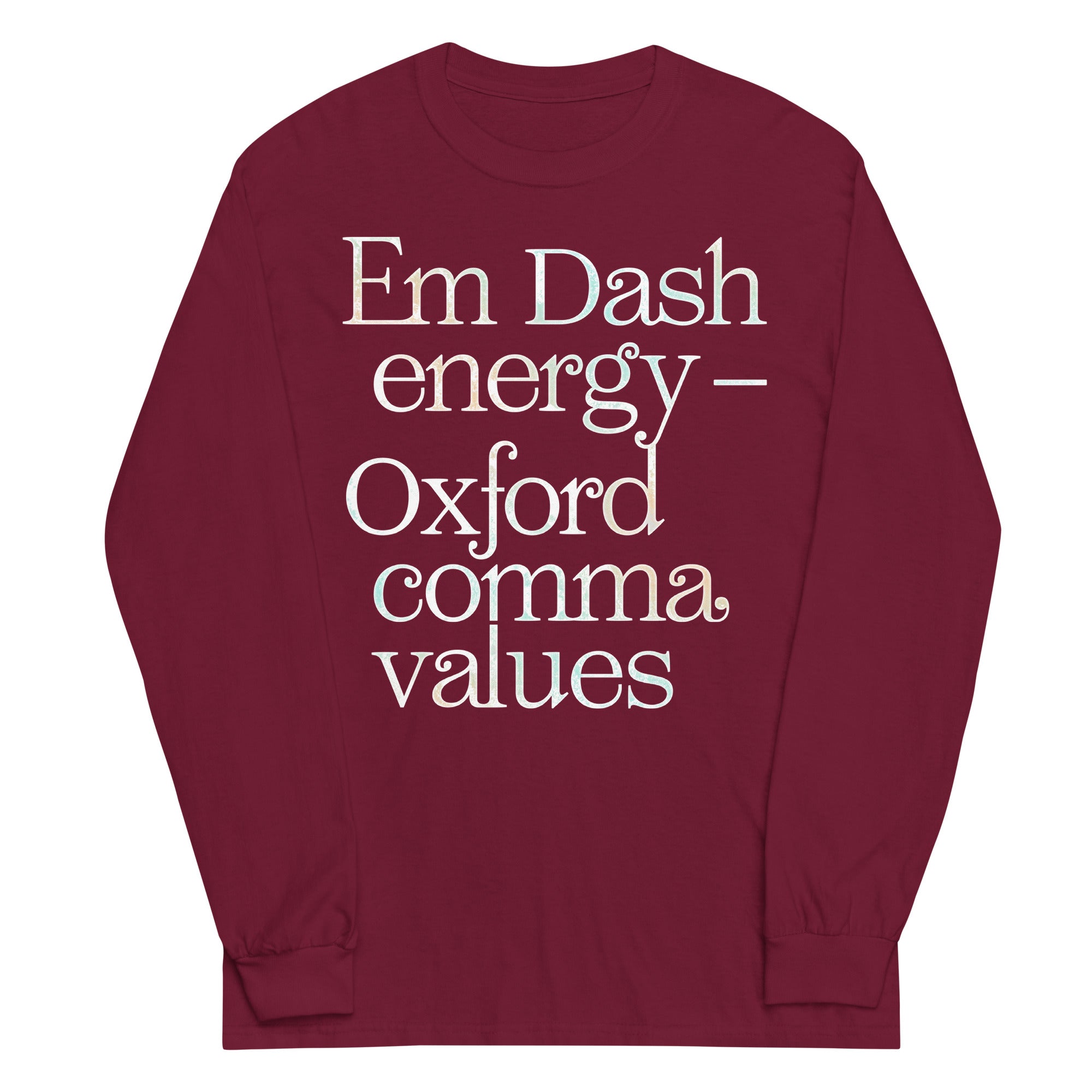 Em Dash Energy Oxford Comma Values Unisex Long Sleeve Tee