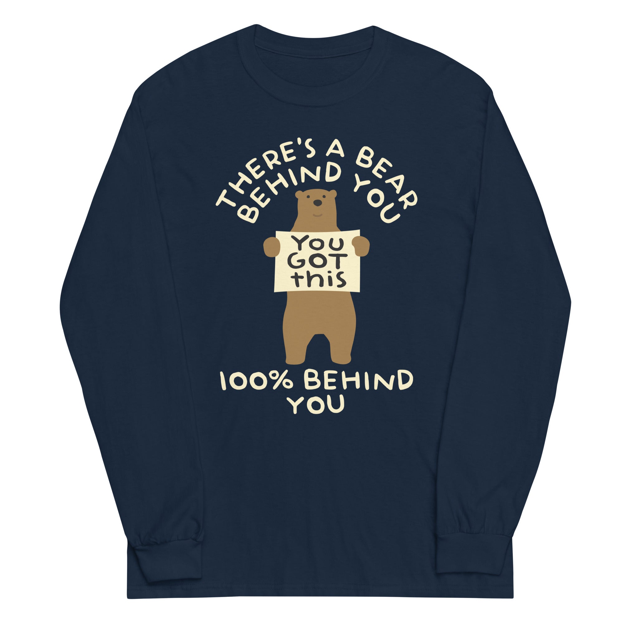 There's A Bear Behind You, 100% Behind You Unisex Long Sleeve Tee