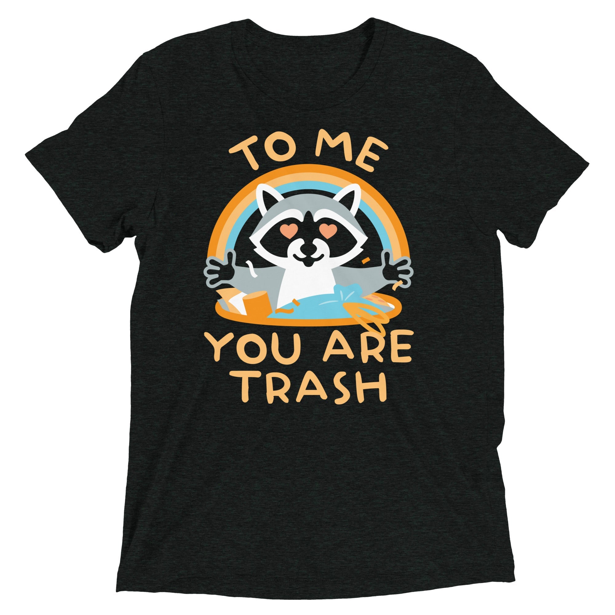 To Me You Are Trash Men's Tri-Blend Tee