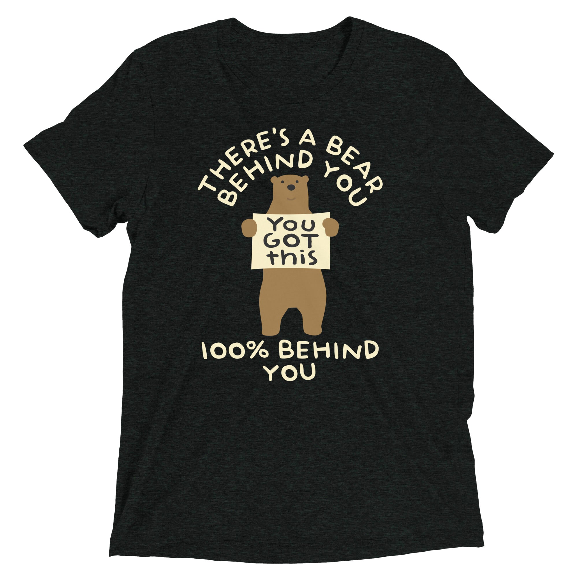 There's A Bear Behind You, 100% Behind You Men's Tri-Blend Tee