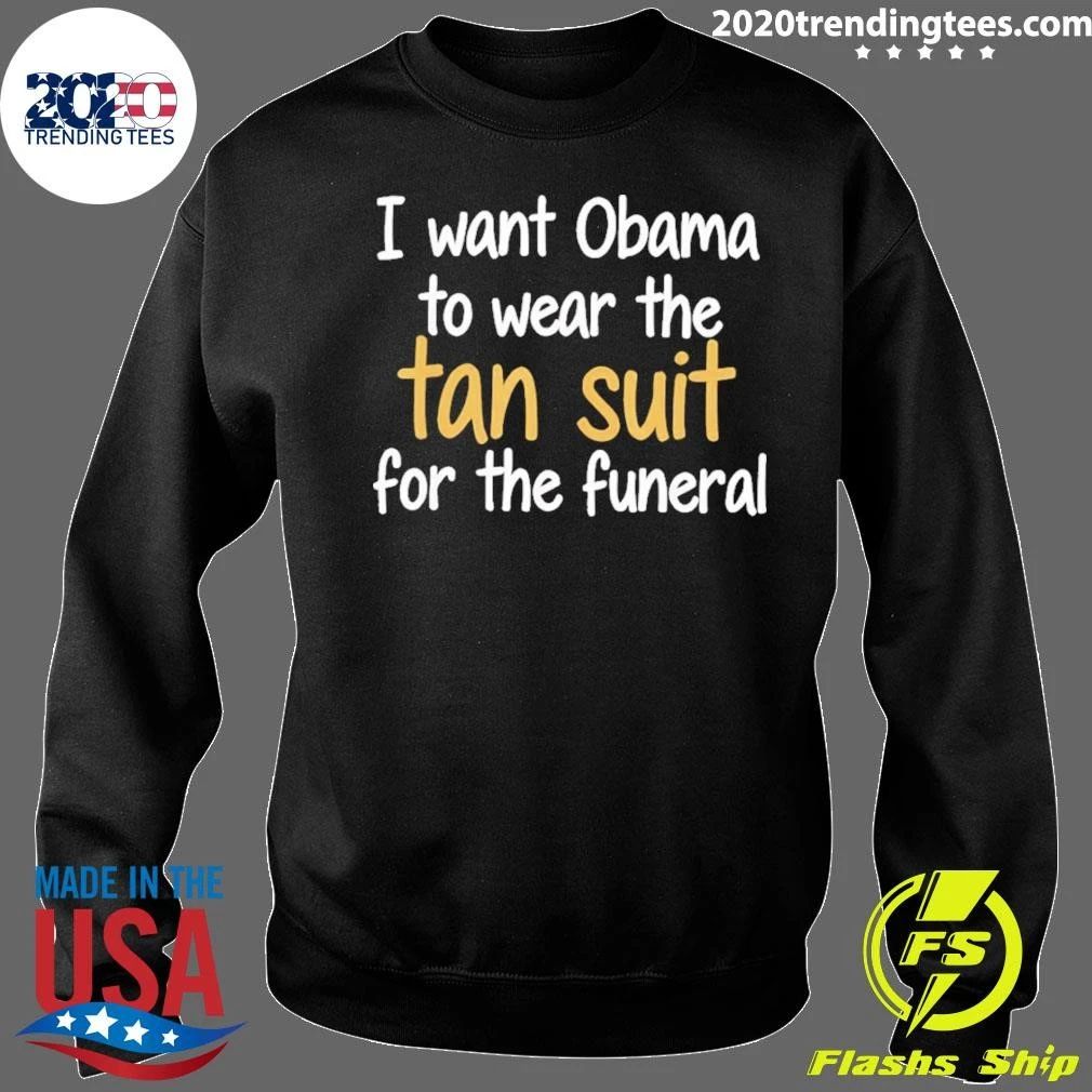 I Want Obama To Wear The Tan For The Funeral Shirt