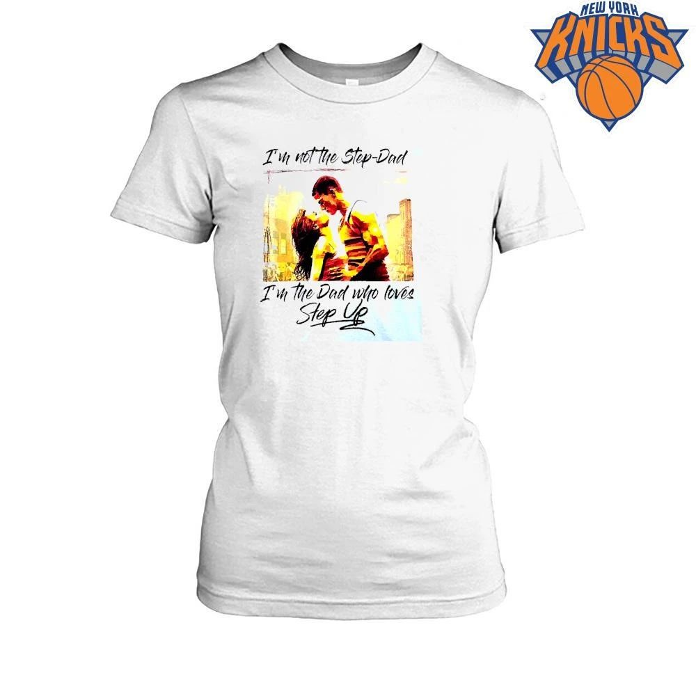 Im Not The Step Dad Im The Dad Who Loves Step Up Movie Romance Dancer Graphic Shirt