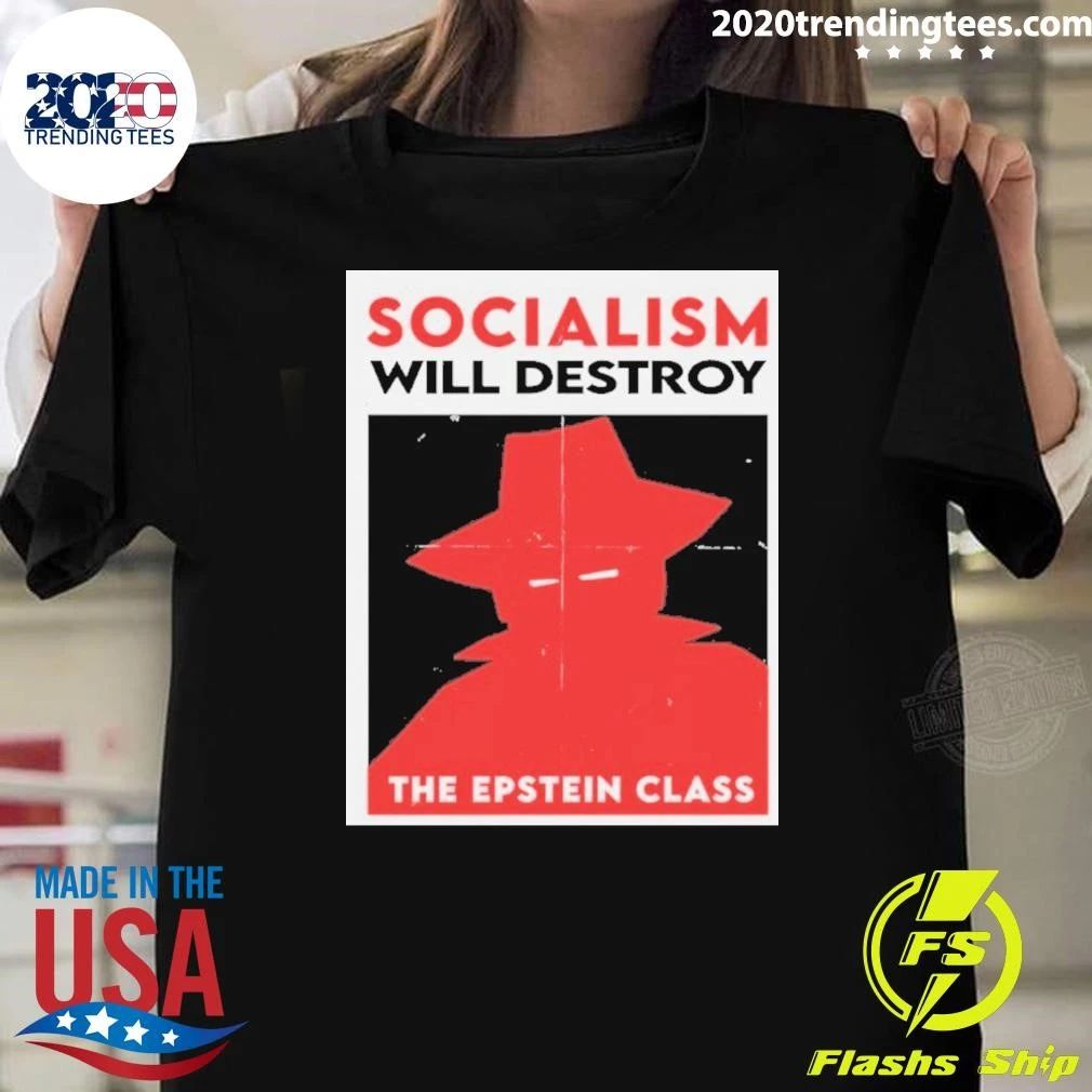 Socialism Will Destroy The Epstein Class Shirt