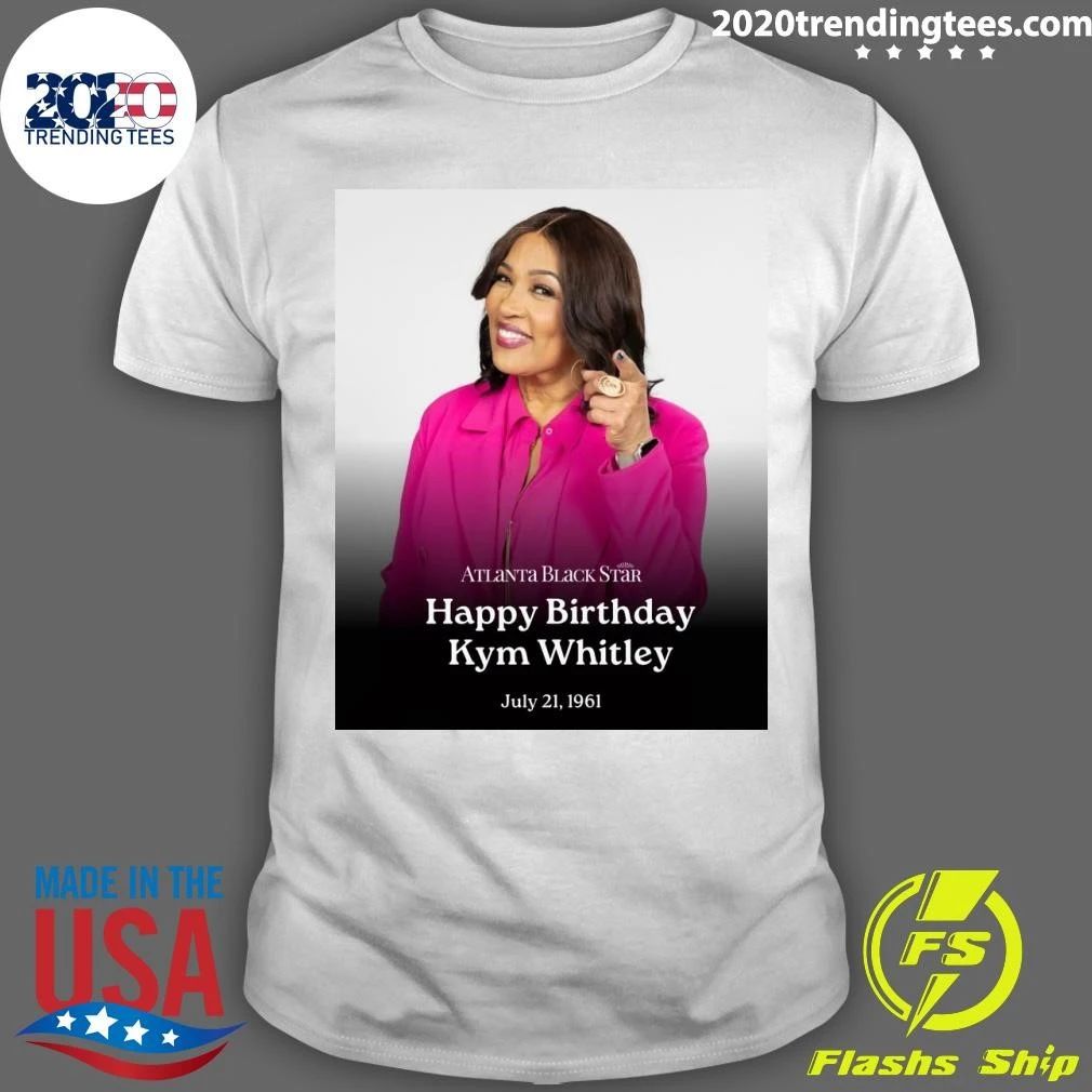 Atlanta Black Star Happy Birthday Kym Whitley July 21, 1961 Shirt