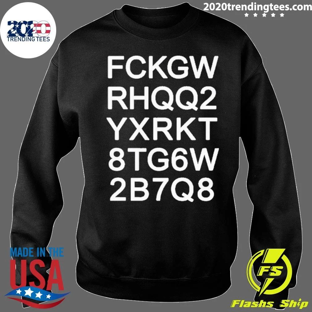 FCKGW RHQQ2 YXRKT 8TG6W 2B7Q8 Tee Shirt