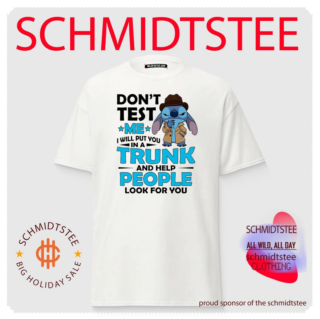 Don’t test me I will put you in a trunk and help people look for you Stitch shirt