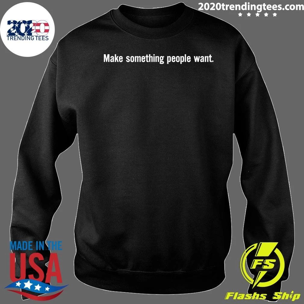 Jessica Make Something People Want Shirt