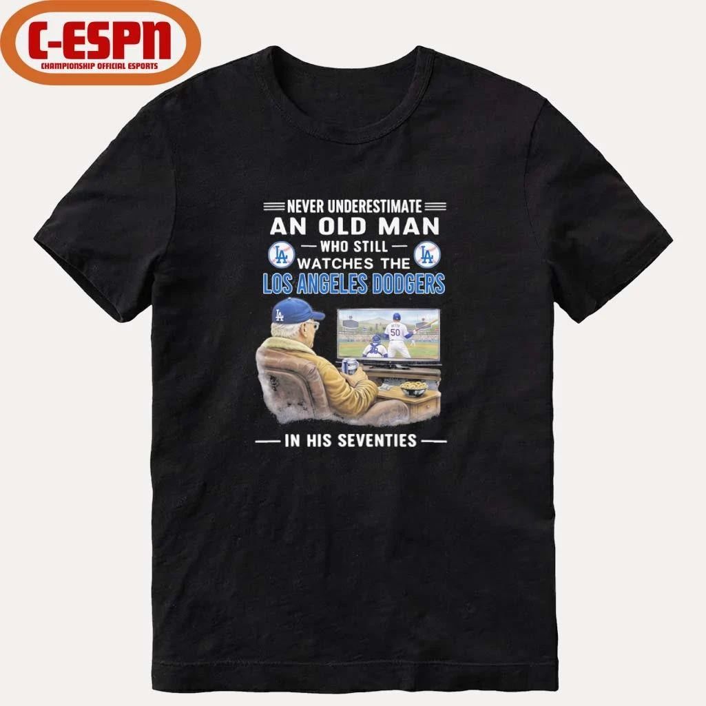 Never Underestimate An Old Man Who Still Watches The Los Angeles Dodgers In His Seventies Shirt
