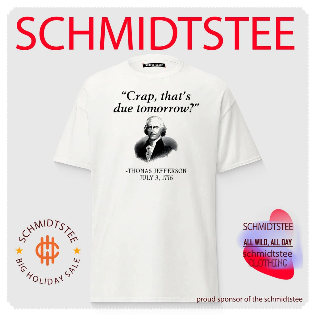 Thomas Jefferson crap that’s due tomorrow shirt