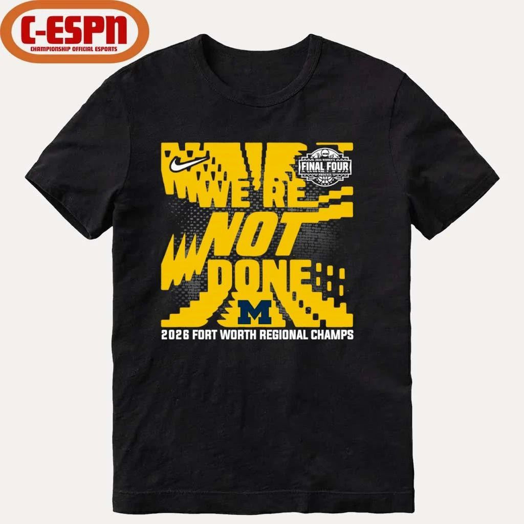 Michigan Wolverines 2026 NCAA Women’s Basketball Fort Worth Regional Champions T-Shirt