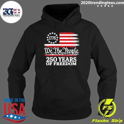 1776 We The People 250 Years Of Freedom Shirt