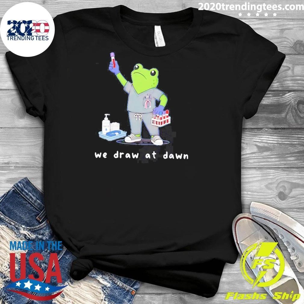 Phlebotomist Frog We Draw At Dawn Shirt