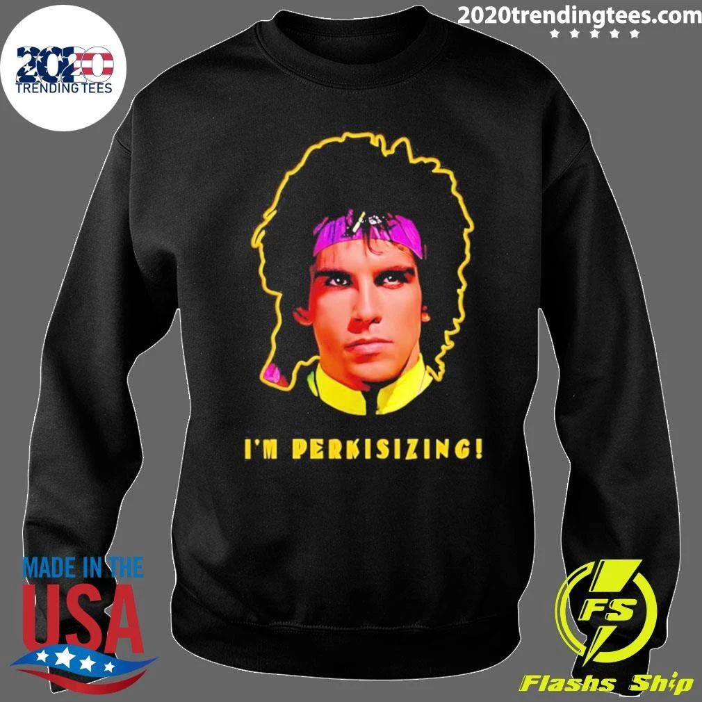 I’m Perkisizing Heavyweights Ben Stiller Shirt