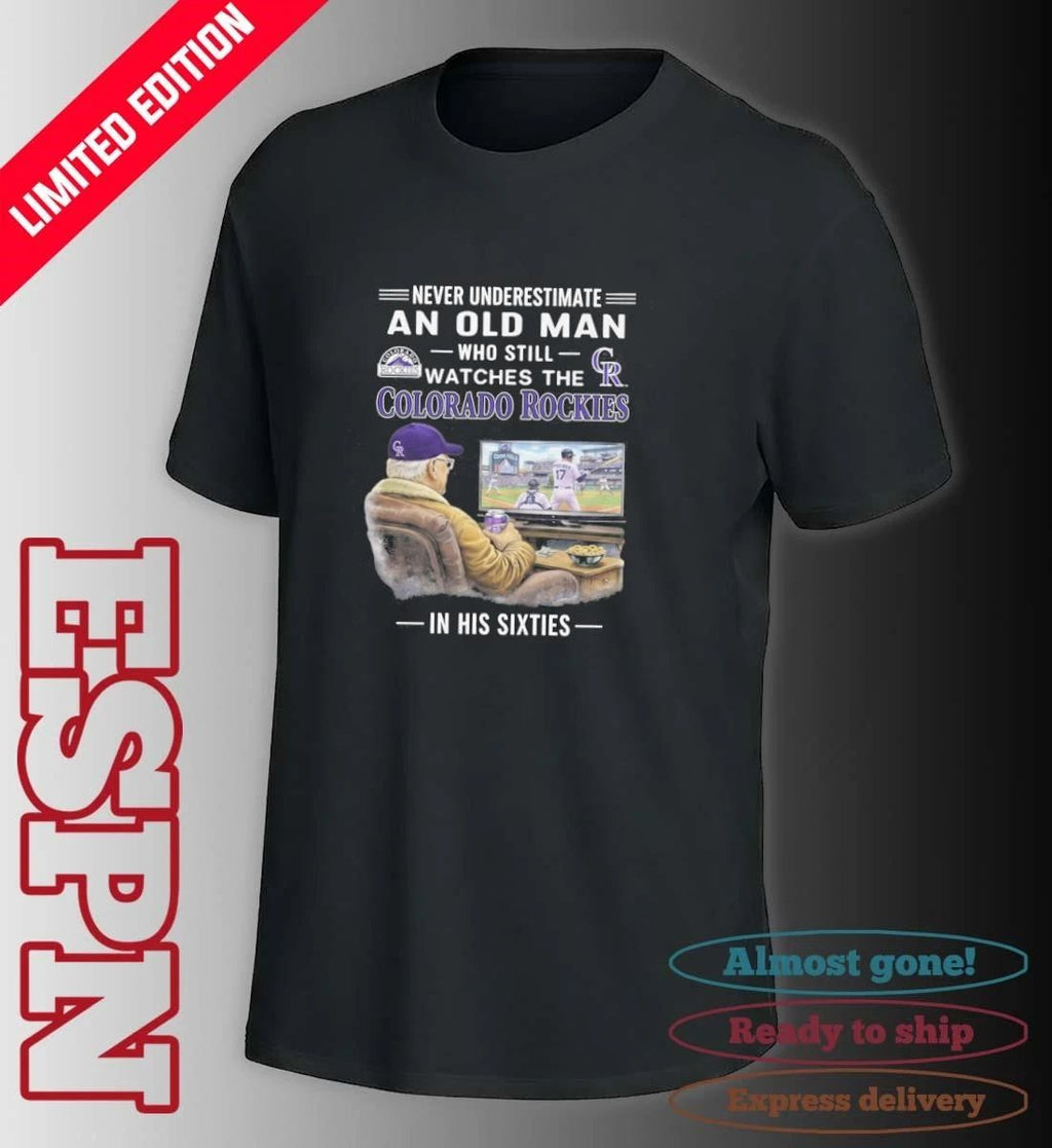 Never Underestimate An Old Man Who Still Watches The Colorado Rockies In His Sixties Shirt