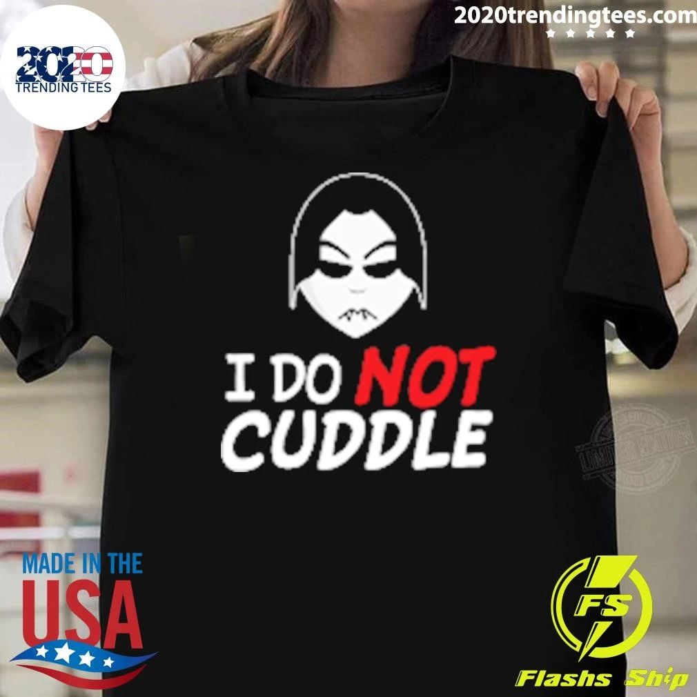Last Blood I Do Not Cuddle Shirt