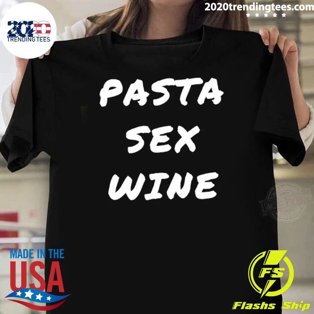 Pasta Sex Wine Funny Food Humor Shirt