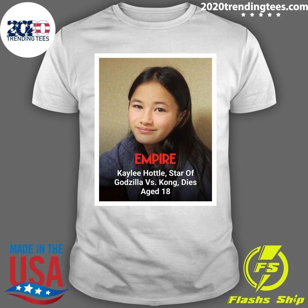 Kaylee Hottle, Star Of Godzilla Vs. Kong And The New Empire, Has Sadly Died At The Age Of 18 Shirt
