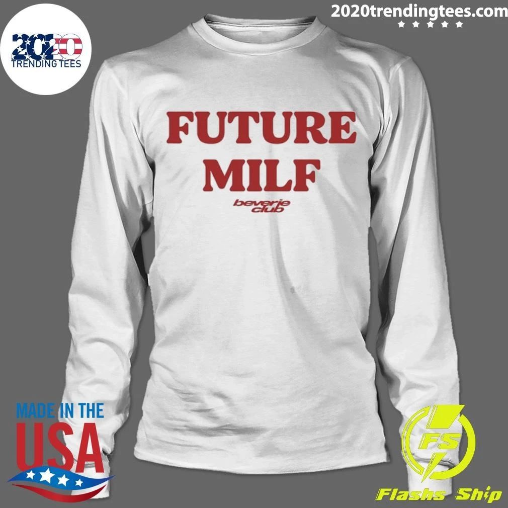 Future Milf Beverie Club Funny Slogan Shirt