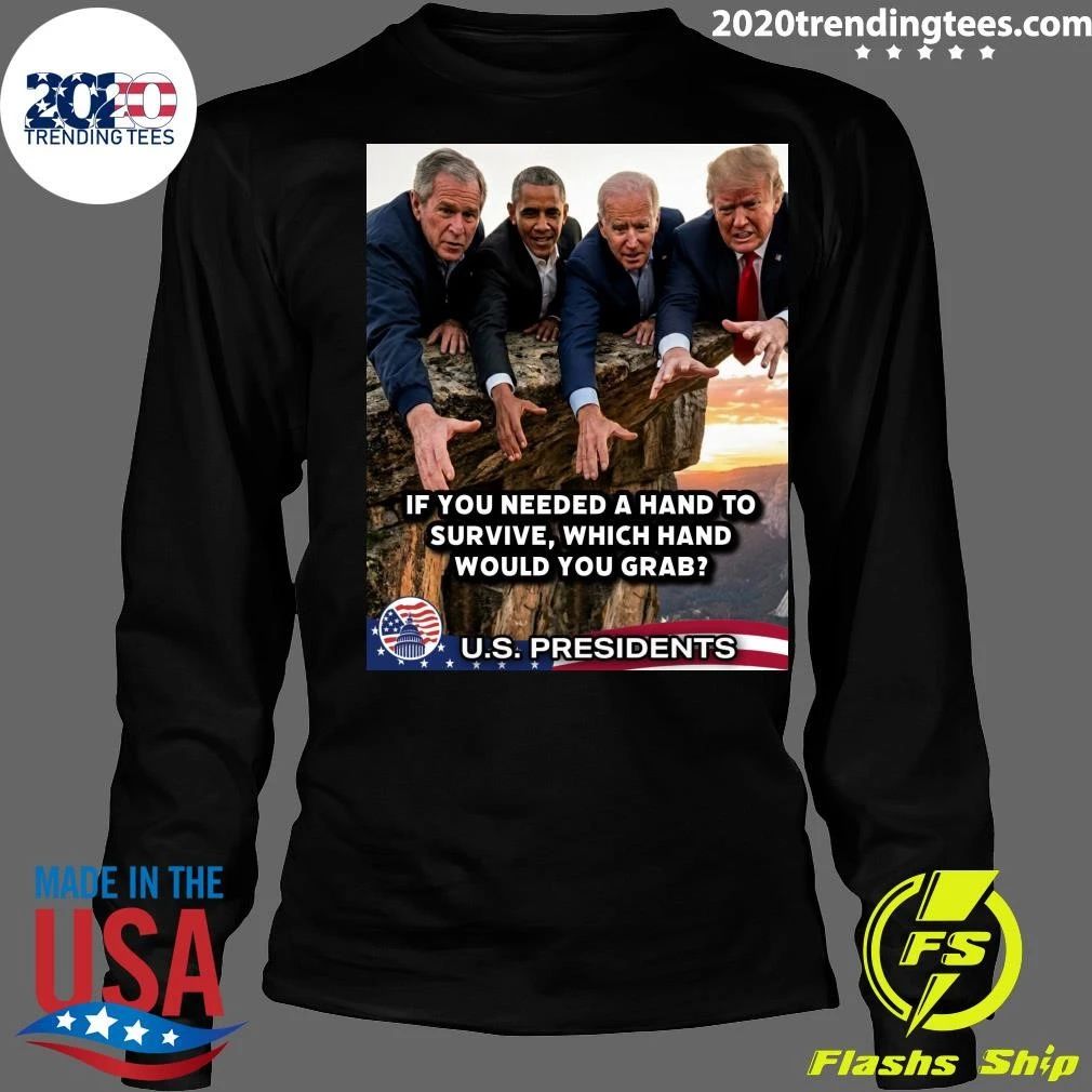 If You Needed A Hand To Survive, Which Hand Would You Grab U.S. Presidents Shirt