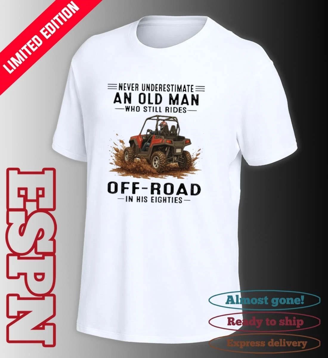 UTV Never Underestimate An Old Man Who Still Rides OFF-ROAD In His Eighties Shirt