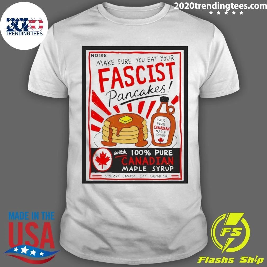 Make Sure You Are Your Fascist Pancakes Danielle Smith Shirt