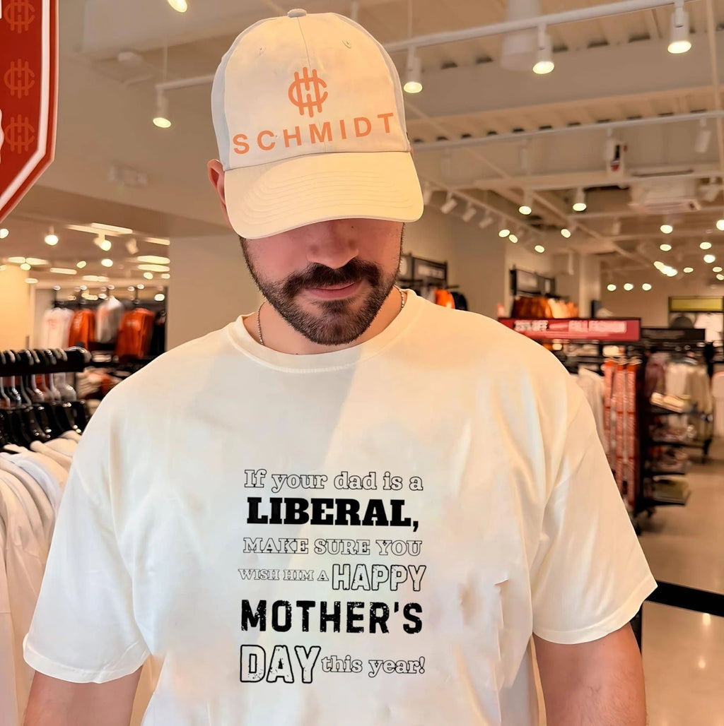 If Your Dad Is a Liberal Wish Him a Happy Mother’s Day shirt