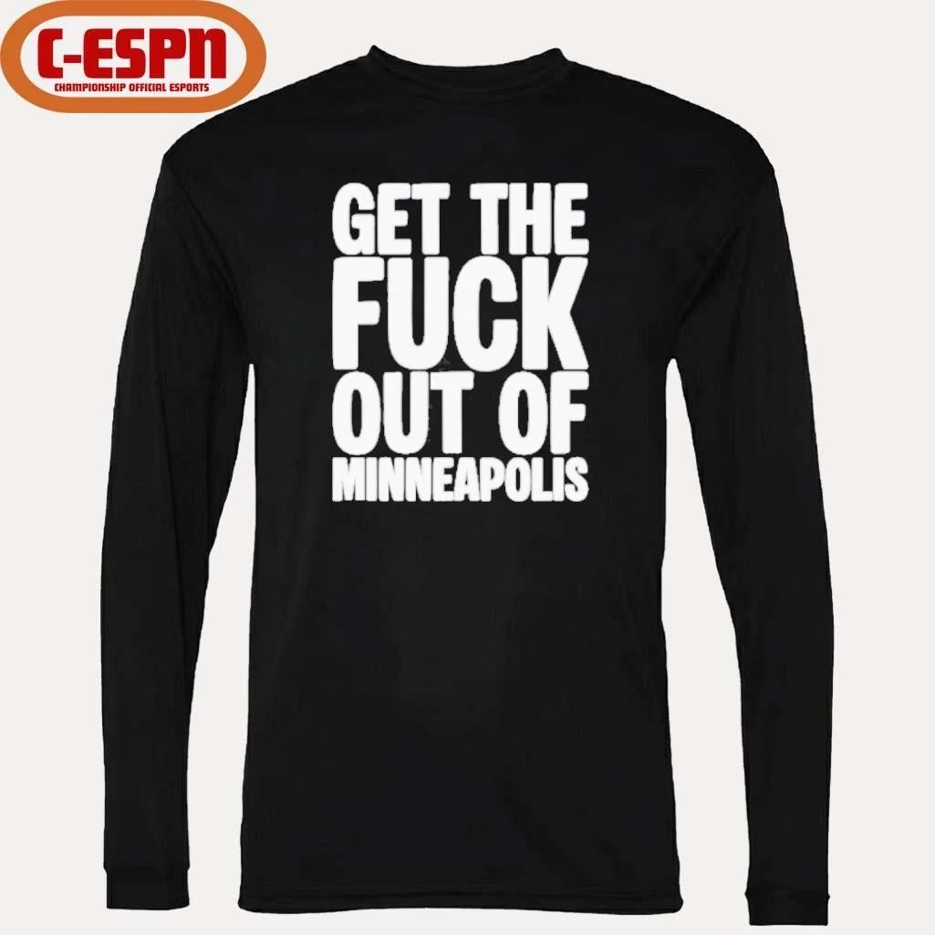 Get The Fuck Out of Minneapolis Protest T-Shirt