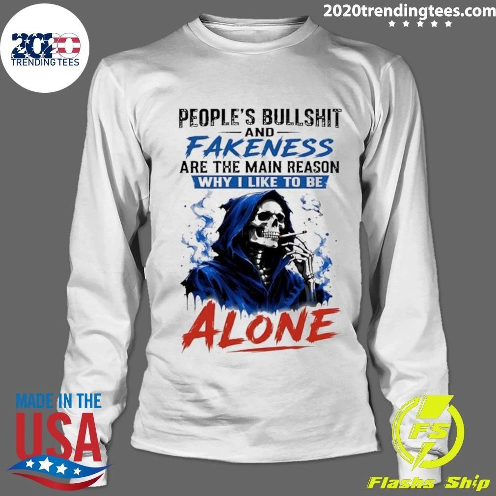 Skeleton People’s Bullshit Fakeness Are The Main Reason And Why I Like To Be Alone Shirt