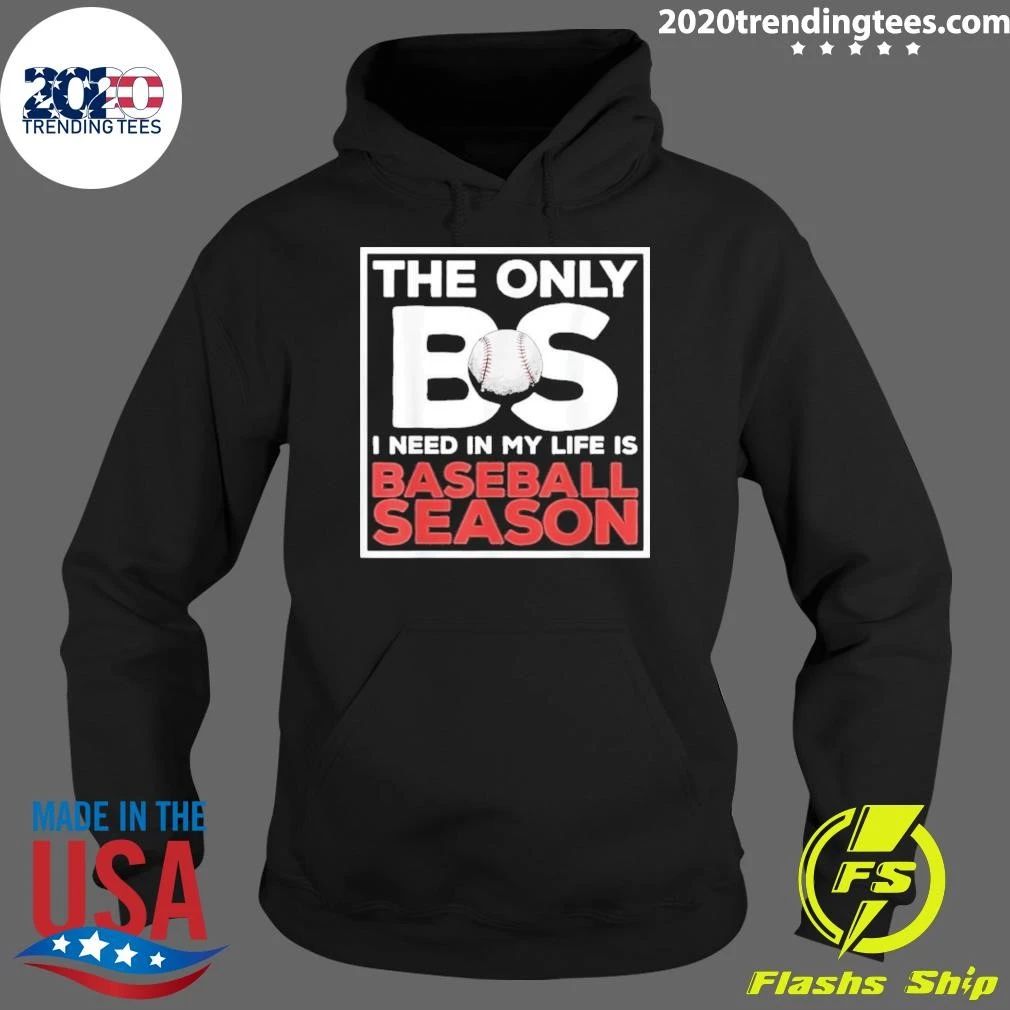 The Only BS I Need In My Life Is Baseball Season Quotes Sayings Softball Shirt