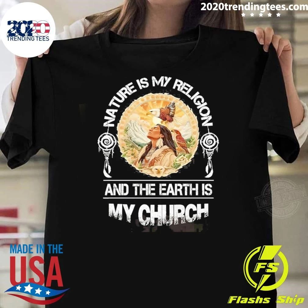 Nature Is My Religion And The Earth Is My Church Shirt