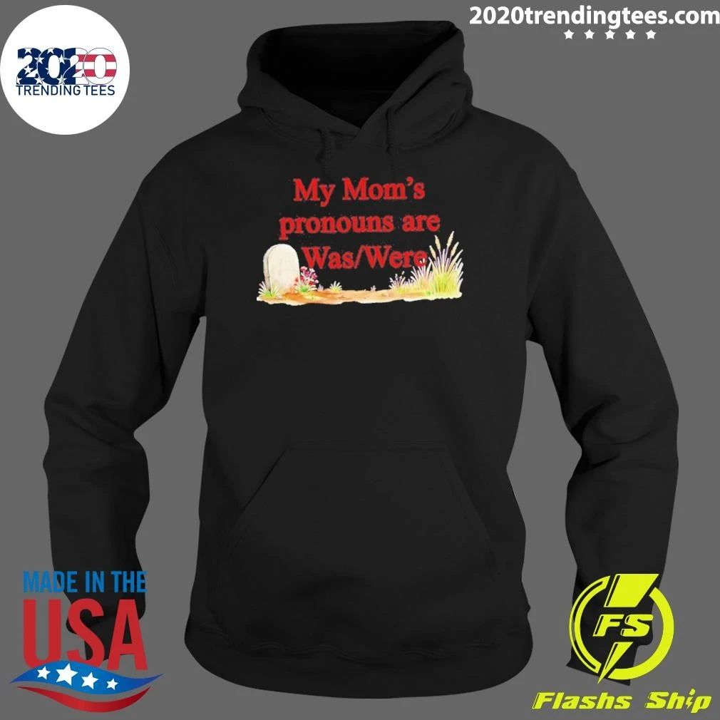 My Mom’s Pronouns Are Was Were Shirt