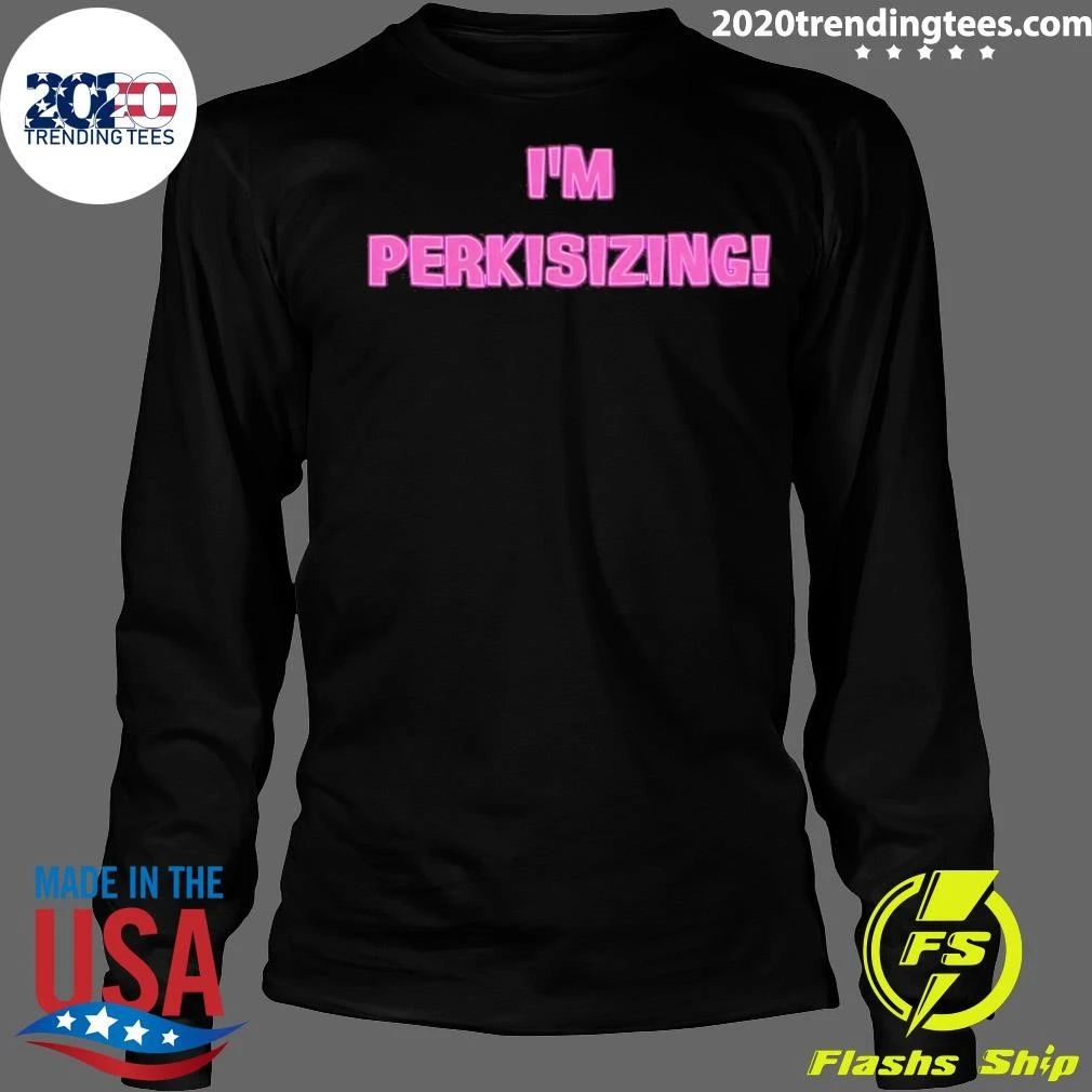 Perkis Power 90s Movie I’m Perkisizing Shirt