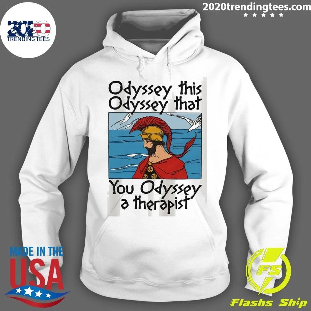 Odyssey This, Odyssey That, You Odyssey A Therapist Tee Shirt