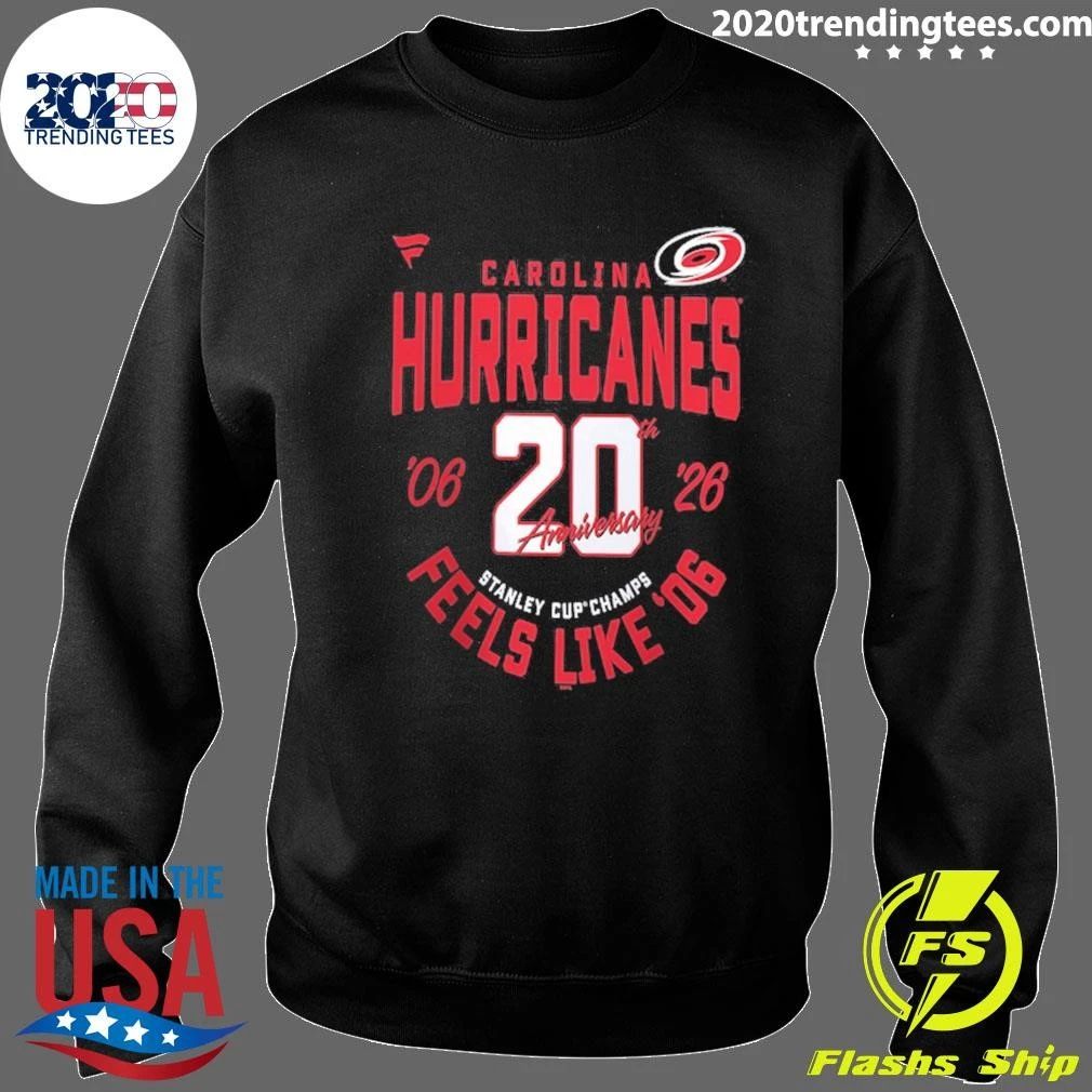 Carolina Hurricanes Fanatics 20th Anniversary Stanley Cup Champions Feels Like ’06 Shirt