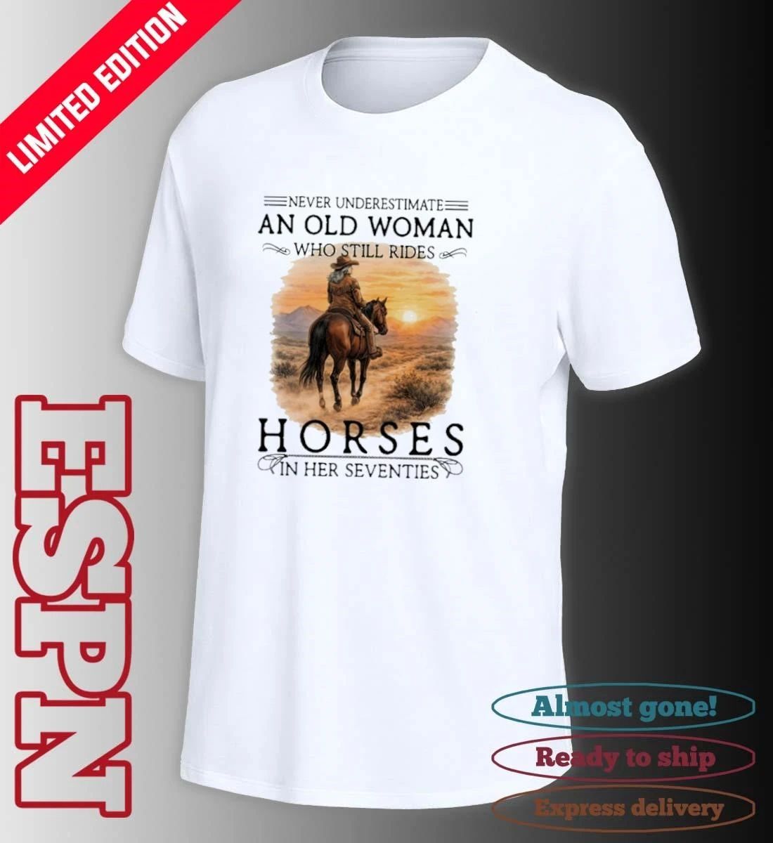 Never Underestimate An Old Woman Who Still Rides Horses In Her 70s Vintage Shirt