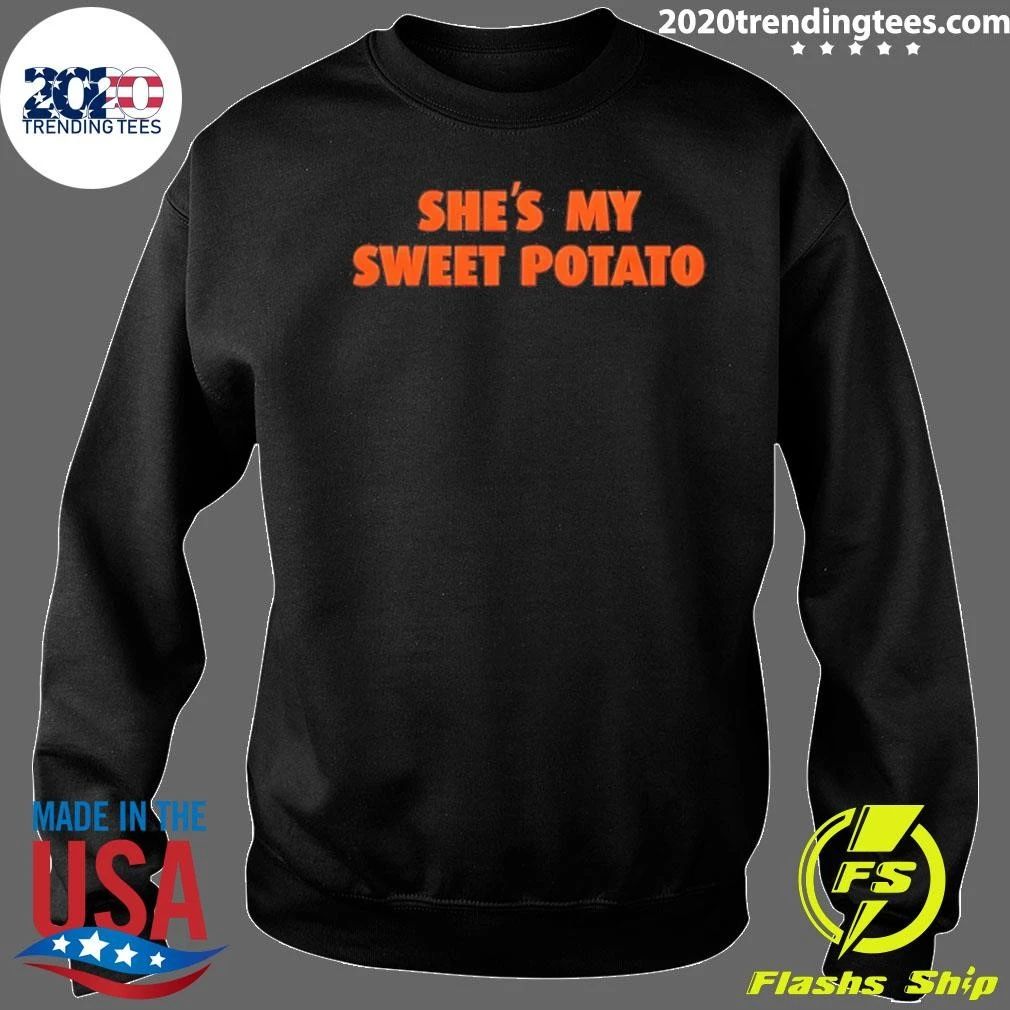 She’s My Sweet Potato shirt