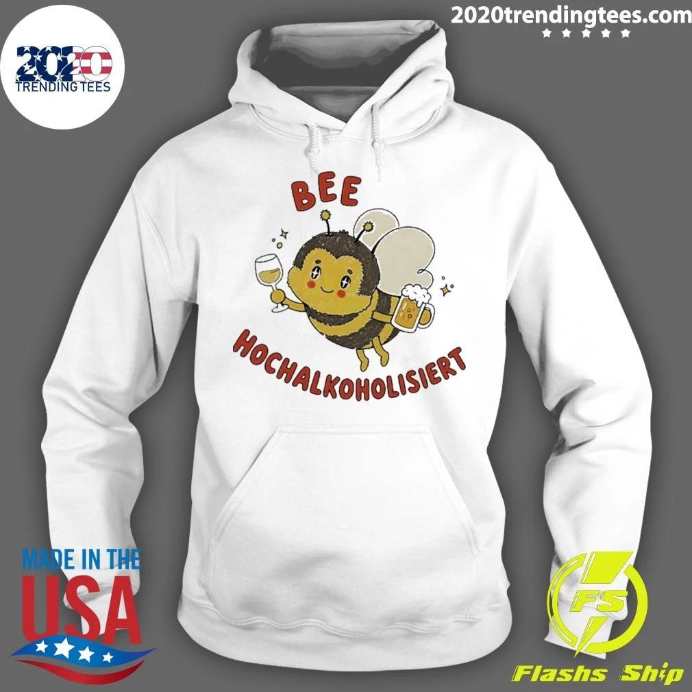 Bee Hochalkoholisiert Alcohol Beer Wine Shirt