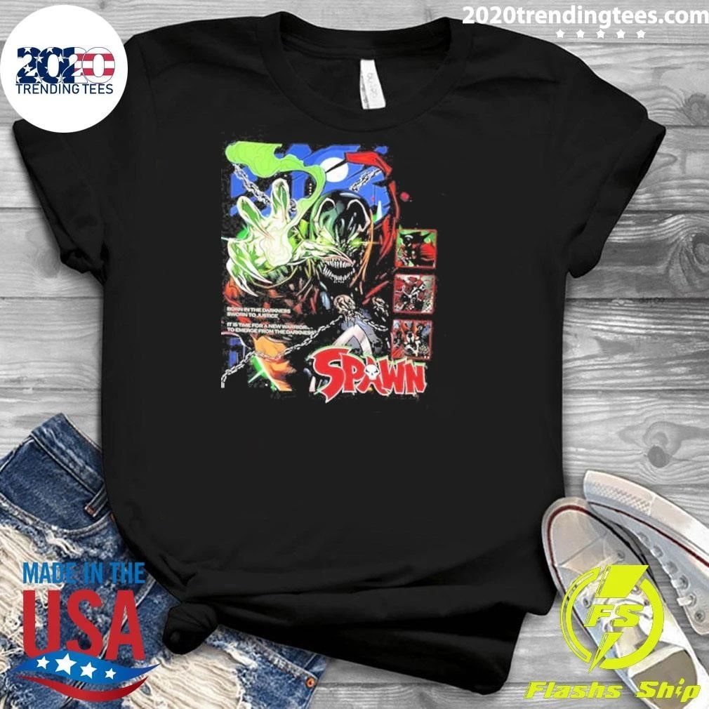 Spawn Born In The Darkness Sworn To Justice It Is Time For A New Warrior To Emerge From The Darkness Shirt