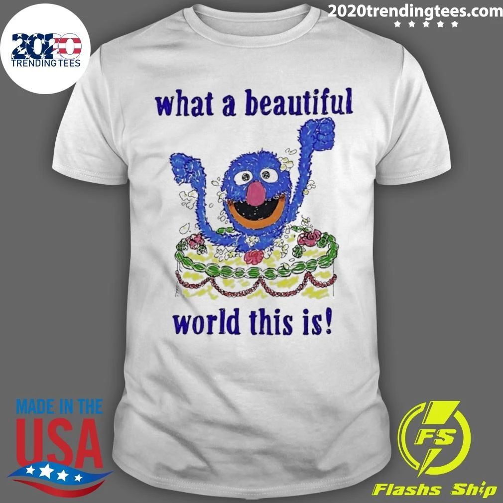 Grover What A Beautiful World This Is Shirt