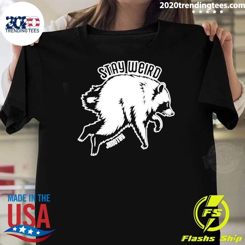 Jimothy Stay Weird Seattle Raccoon Shirt