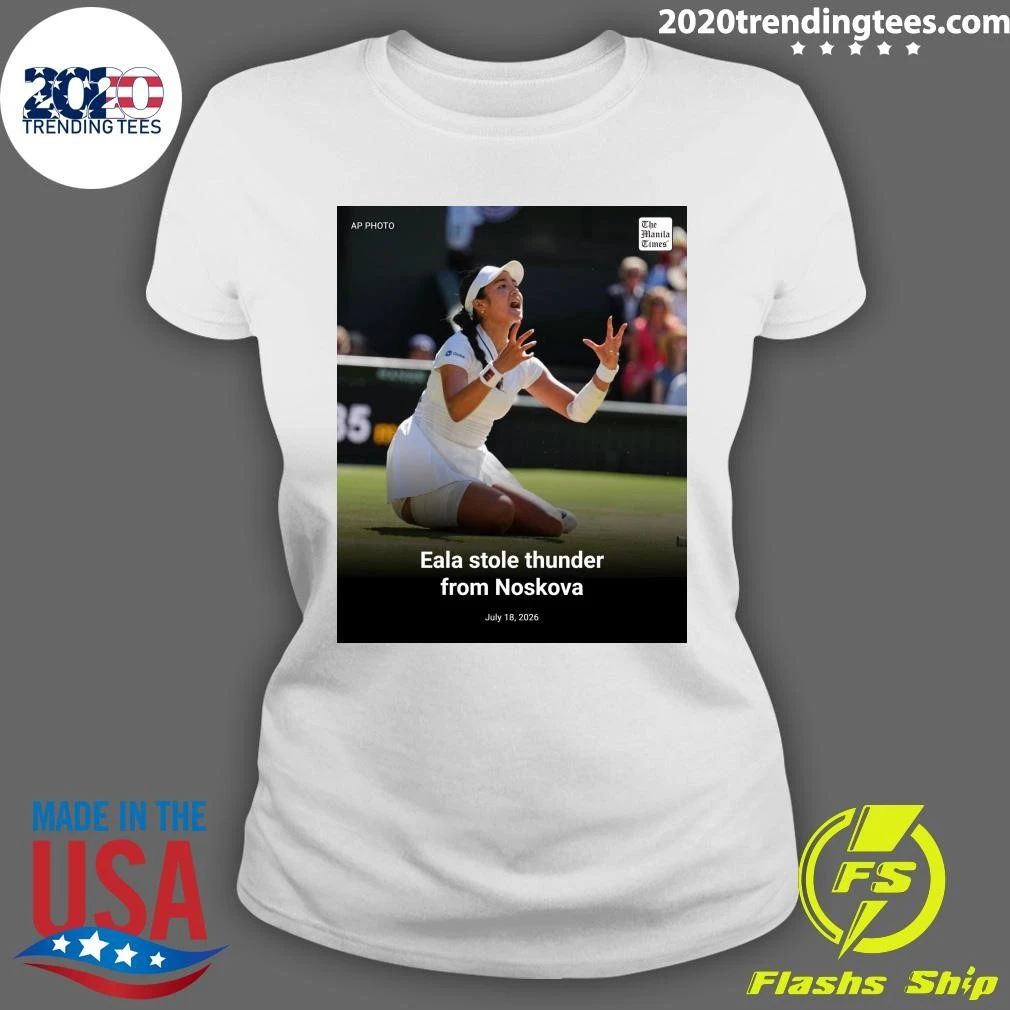 Eala Stole Thunder From Noskova July 18, 2026 Shirt