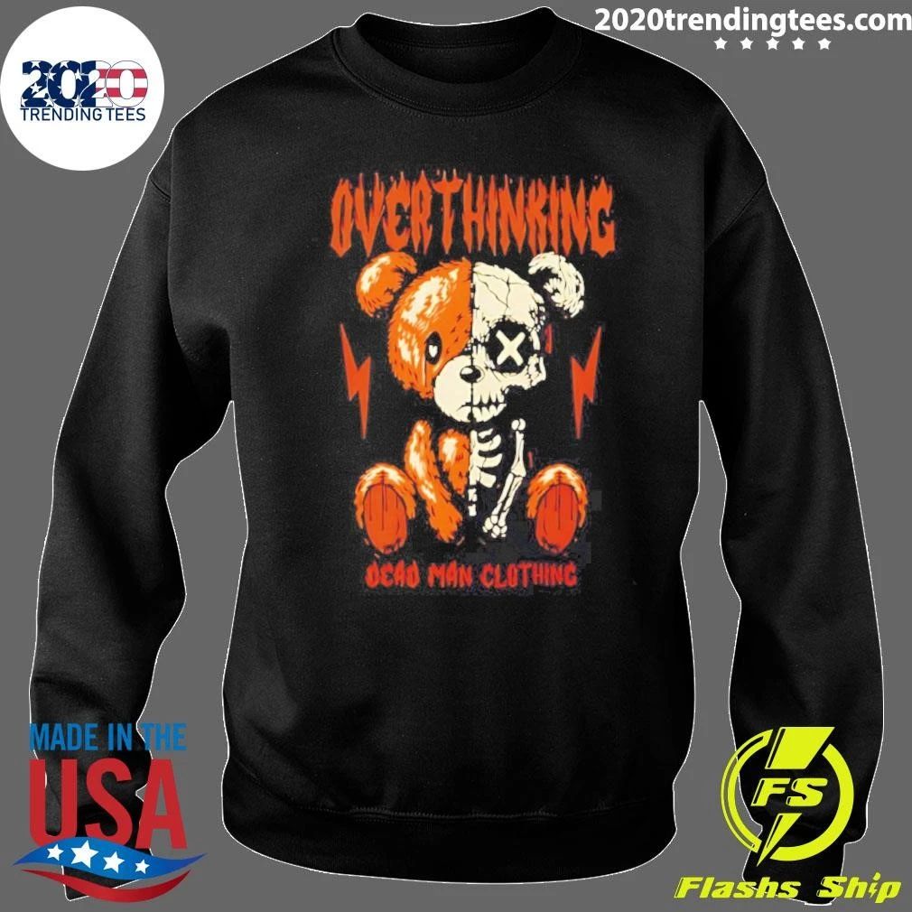 Overthinking Dead Man Clothing Teddy Bear Skeleton Shirt
