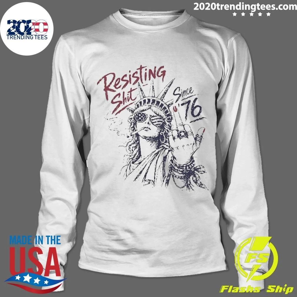 Resisting Shit Since 1776 Statue Of Liberty Shirt