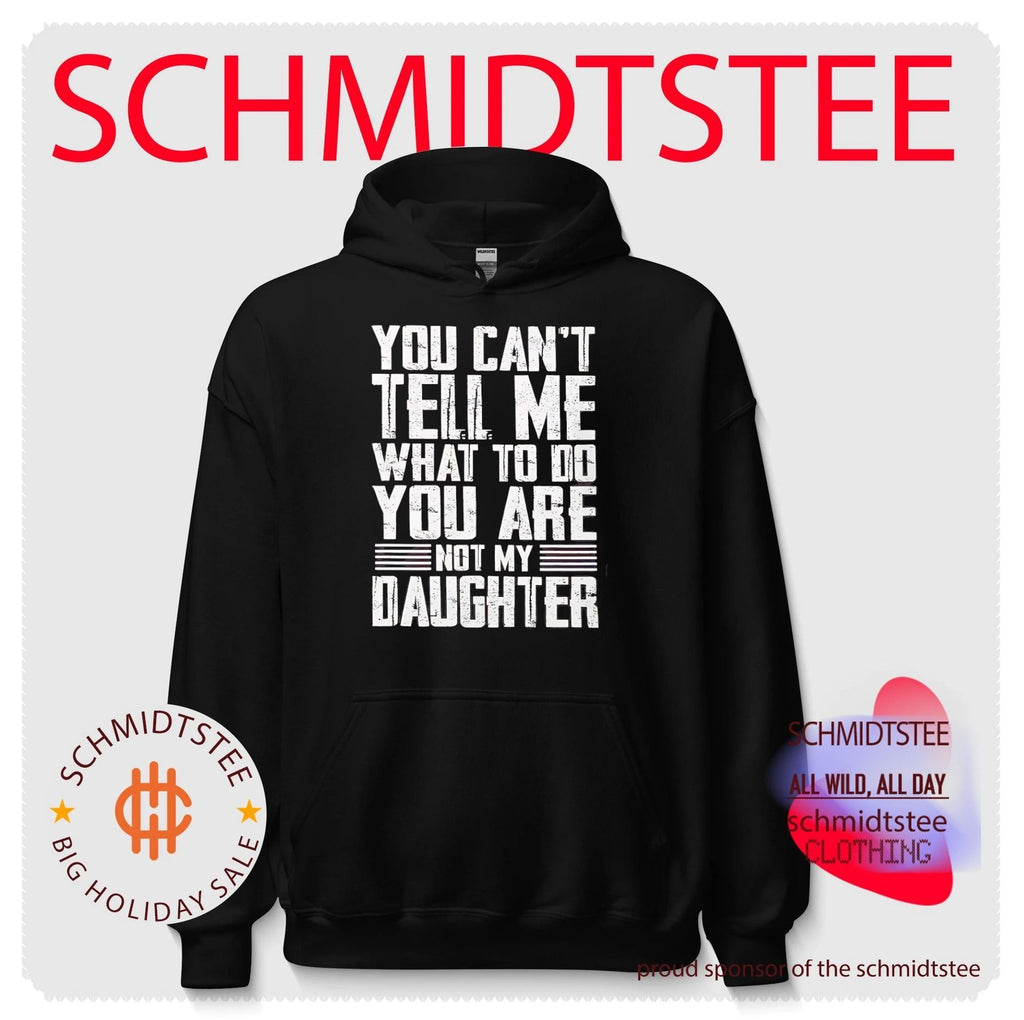 You can’t tell me what to do you are not my daughter vintage shirt