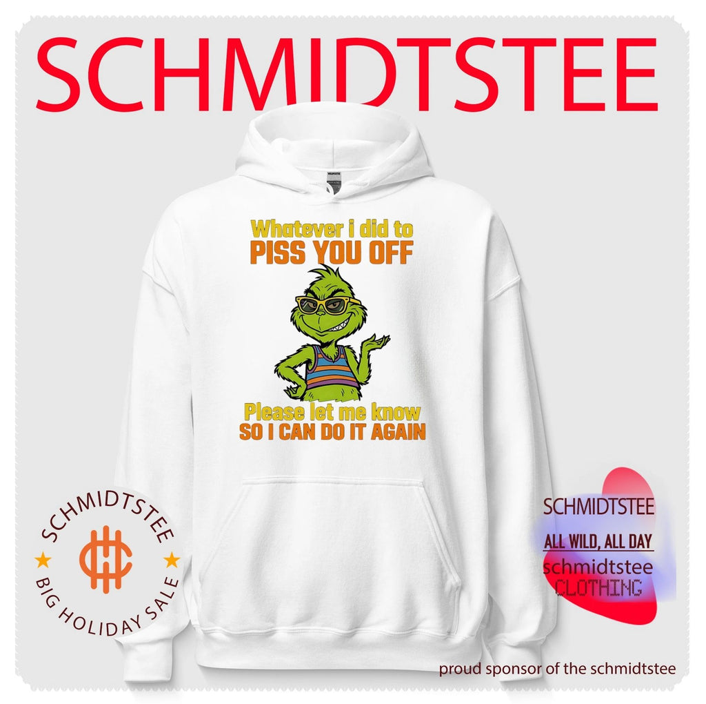 Whatever I did to piss you off please let me know Grinch shirt