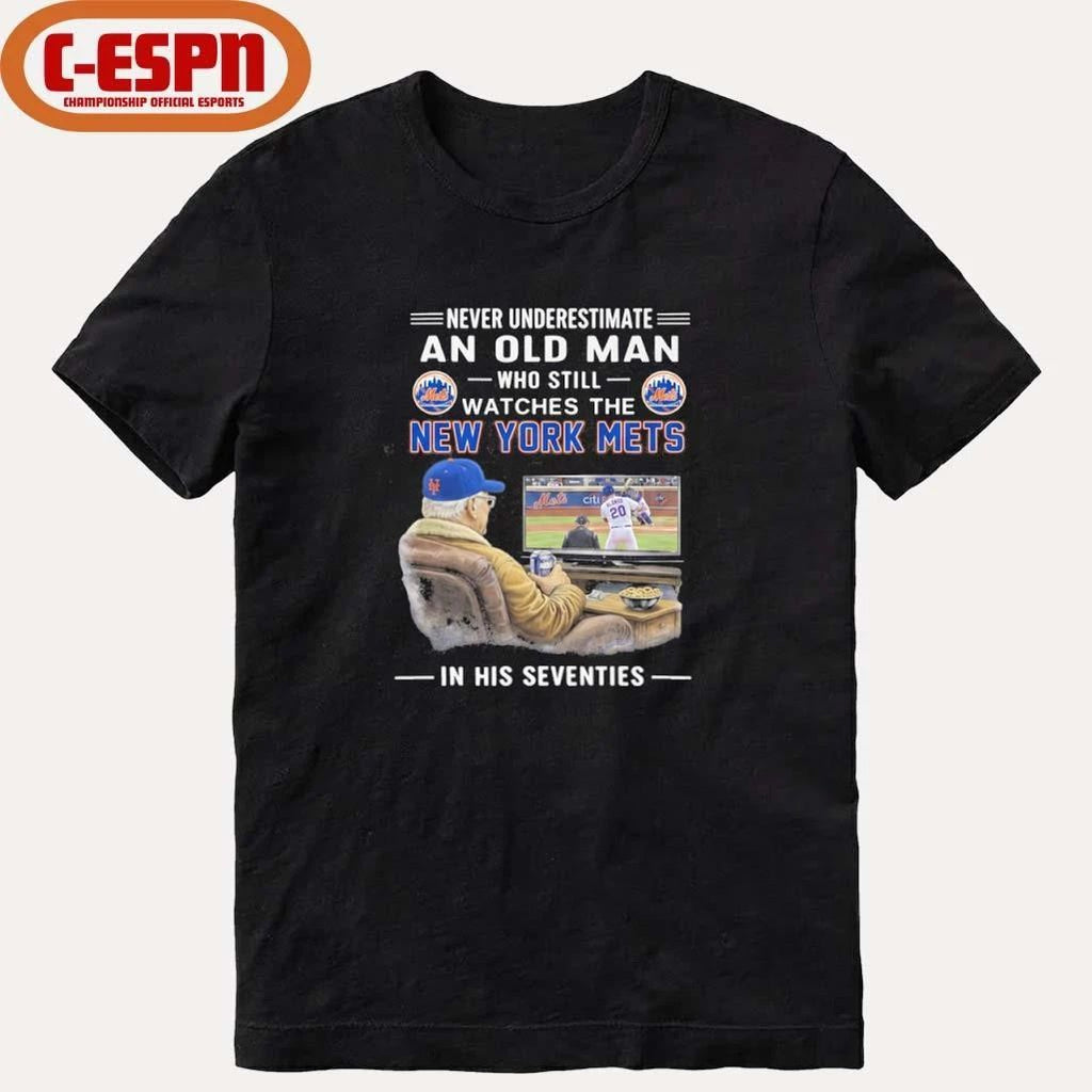 Never Underestimate An Old Man Who Still Watches The New York Mets In His Seventies Shirt