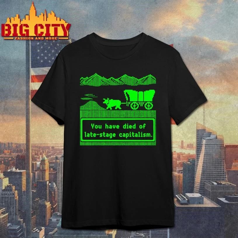 Oregon Trail You Have Died Of Late Stage Capitalism Pixel Retro Game Shirt