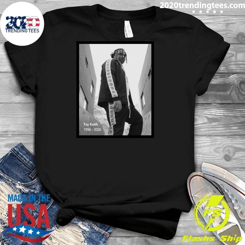 We Are Shocked and Deeply Saddened To Learn Of The Death Of Our Friend, Tay Keith 1996-2026 Shirt